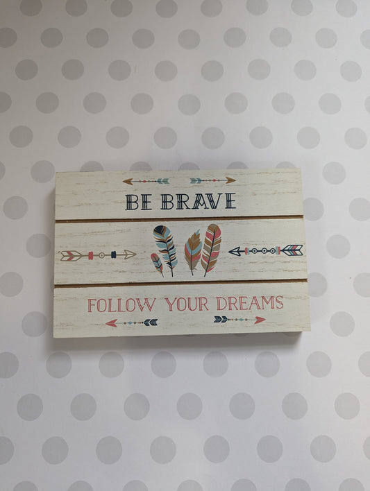 Wooden Wall Sign - Be Brave